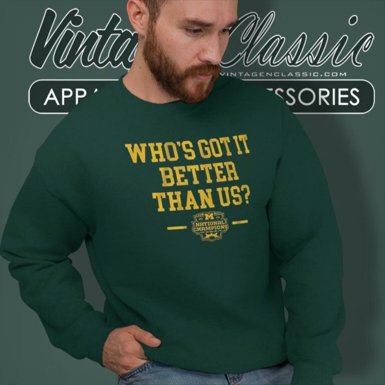 Michigan Wolverines Whos Got It Better Than Us National Champions 2023 Sweatshirt Michigan Wolverines Whos Got It Better Than Us National Champions 2023 Sweatshirt