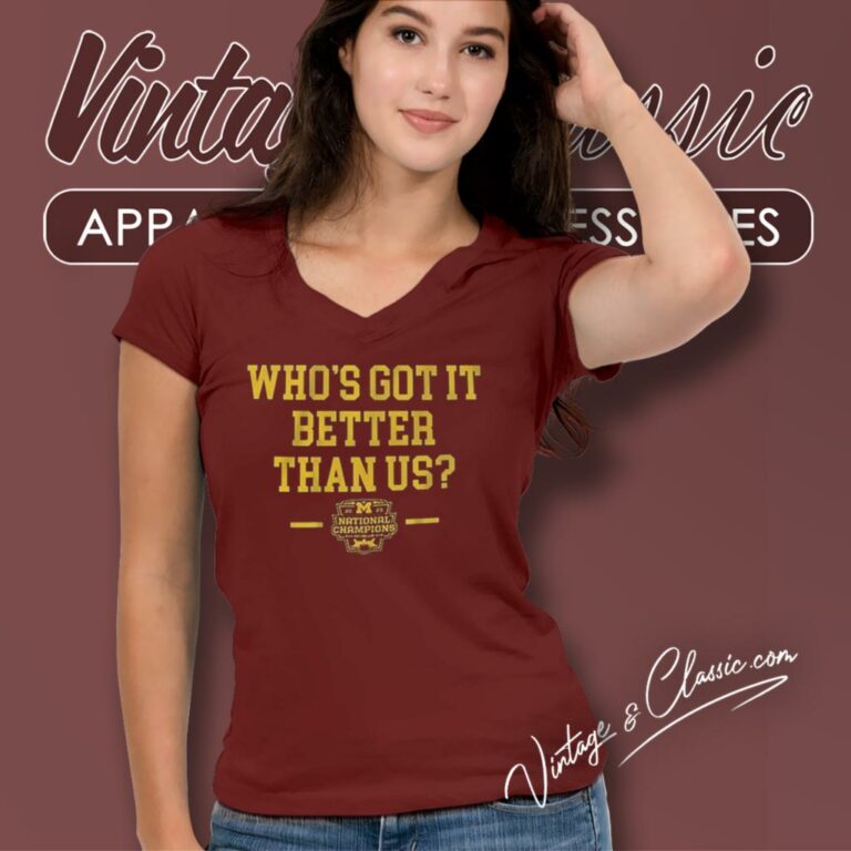 Michigan Wolverines Whos Got It Better Than Us National Champions 2023 V Neck TShirt Michigan Wolverines Whos Got It Better Than Us National Champions 2023 V Neck TShirt