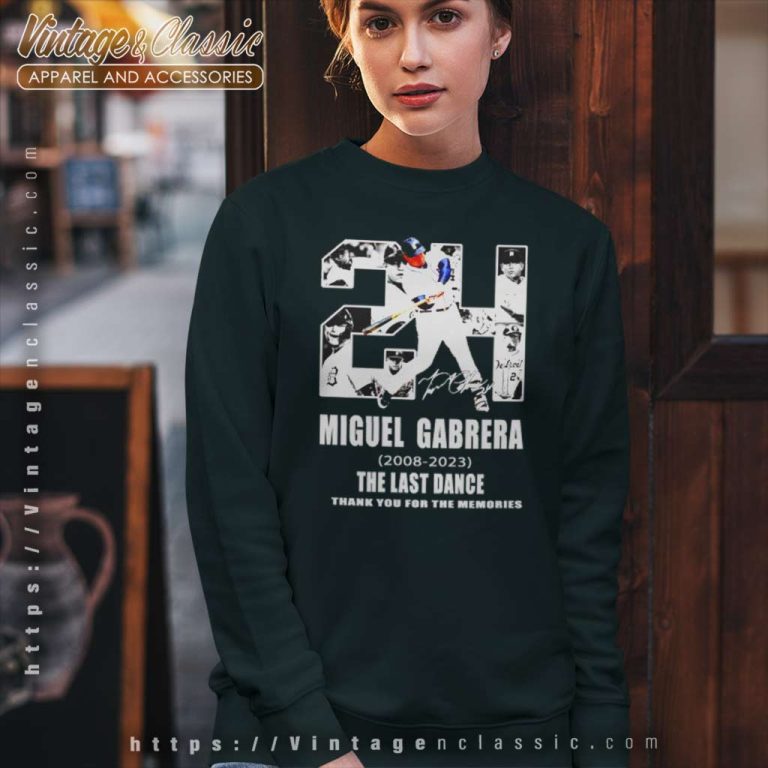 Miguel Cabrera 24 Detroit Tigers 2008 2023 The Last Dance Thank You For The Memories Signature Sweatshirt Miguel Cabrera 24 Detroit Tigers 2008 2023 The Last Dance Thank You For The Memories Signature Sweatshirt