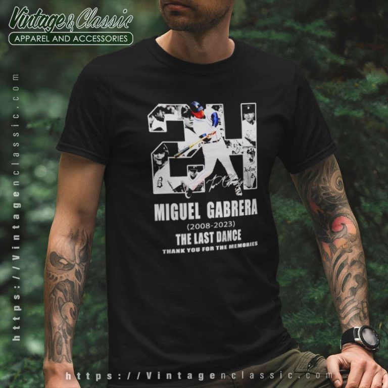 Miguel Cabrera 24 Detroit Tigers 2008 2023 The Last Dance Thank You For The Memories Signature T Shirt Miguel Cabrera 24 Detroit Tigers 2008 2023 The Last Dance Thank You For The Memories Signature T Shirt
