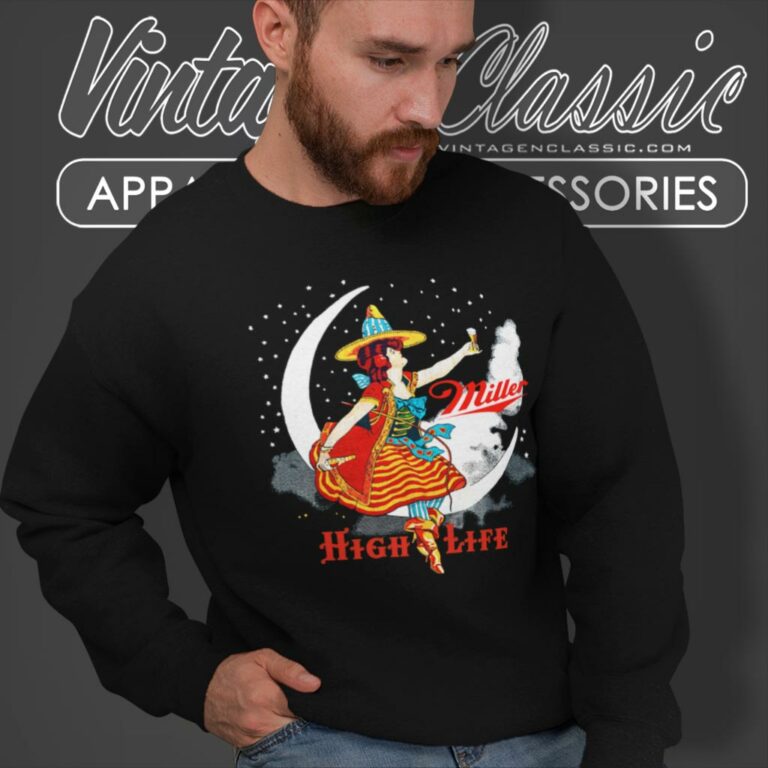 Miller High Life Beer Shirt Girl On The Moon Sweatshirt Miller High Life Beer Shirt Girl On The Moon Sweatshirt