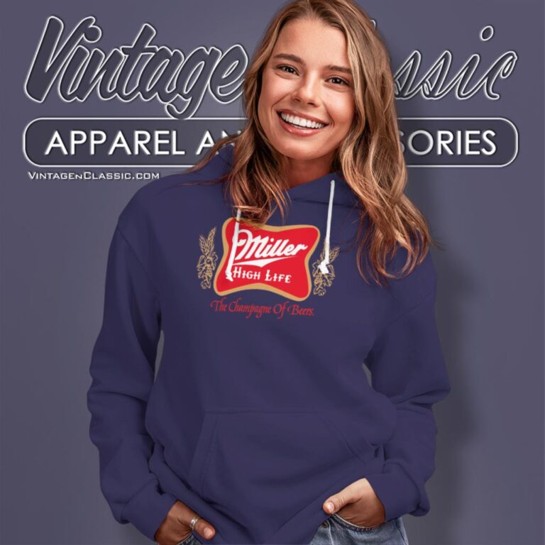 Miller High Life Champagne Of Beers Hoodie Miller High Life Champagne Of Beers Hoodie