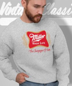 Miller High Life Champagne Of Beers Sweatshirt