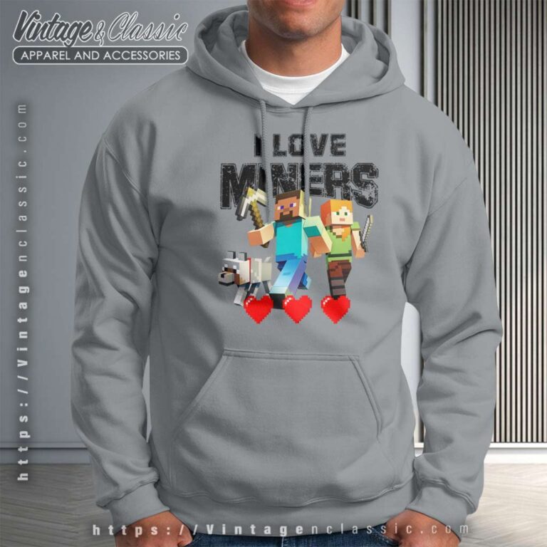 Minecraft I Love Miners Shirt Minecraft I Love Miners Shirt Hoodie Minecraft I Love Miners Shirt Minecraft I Love Miners Shirt Hoodie