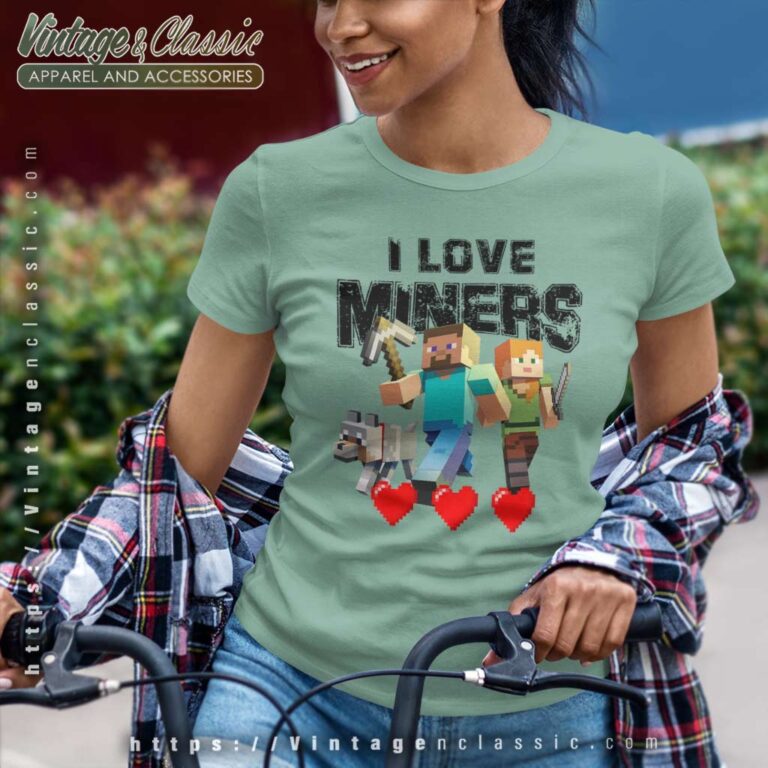 Minecraft I Love Miners Shirt Women TShirt Minecraft I Love Miners Shirt Women TShirt