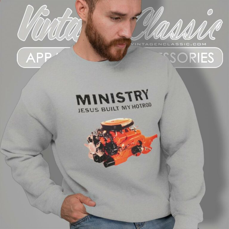 Ministry Shirt Jesus Built My Hotrod Sweatshirt Ministry Shirt Jesus Built My Hotrod Sweatshirt