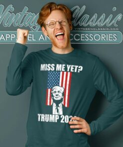 Miss Me Yet Funny Trump 2024 Long Sleeve Tee