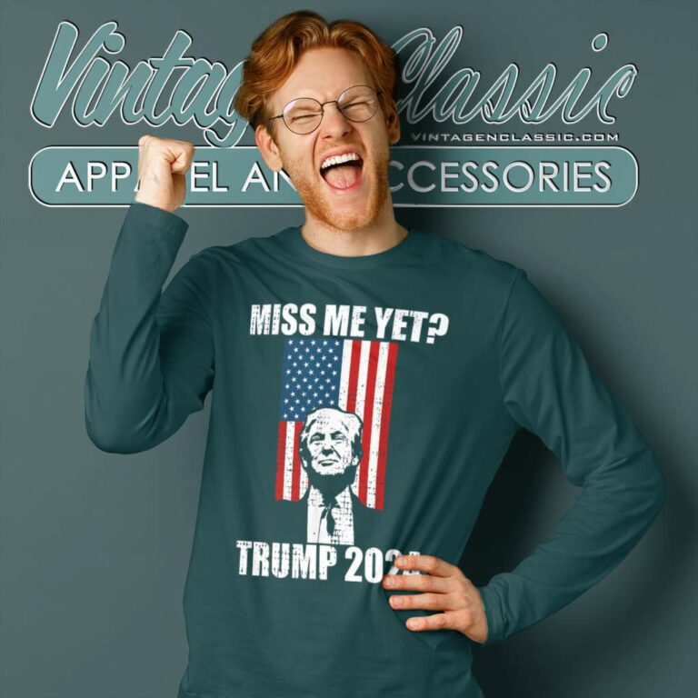 Miss Me Yet Funny Trump 2024 Long Sleeve Tee Miss Me Yet Funny Trump 2024 Long Sleeve Tee