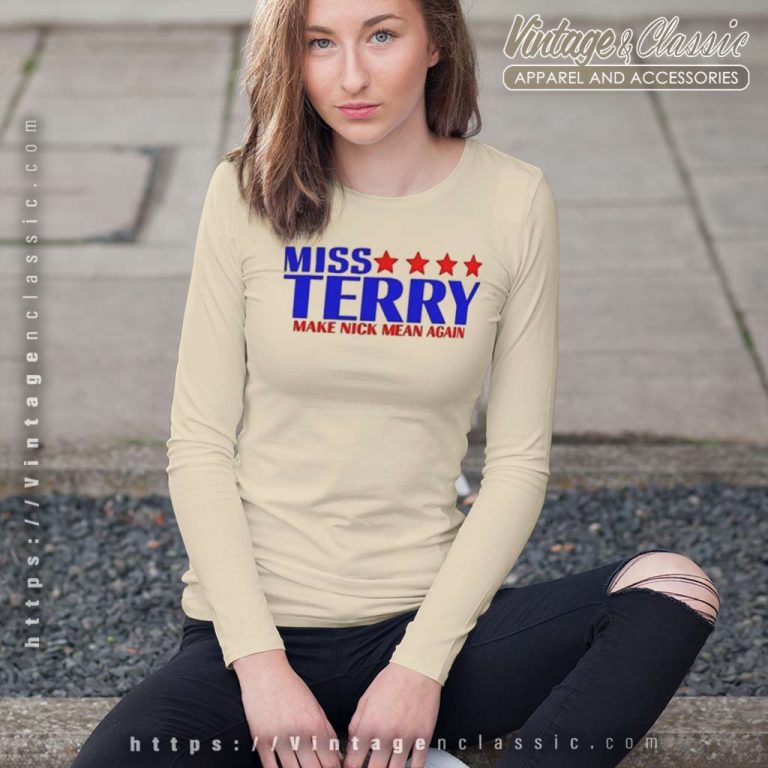 Miss Terry Make Nick Mean Again Long Sleeve Tee Miss Terry Make Nick Mean Again Long Sleeve Tee