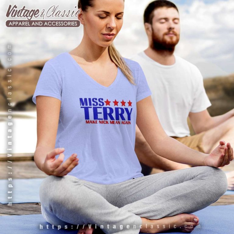 Miss Terry Make Nick Mean Again V Neck TShirt Miss Terry Make Nick Mean Again V Neck TShirt