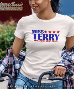Miss Terry Make Nick Mean Again Women TShirt