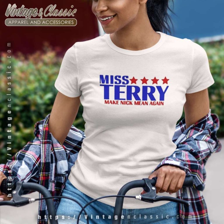 Miss Terry Make Nick Mean Again Women TShirt Miss Terry Make Nick Mean Again Women TShirt
