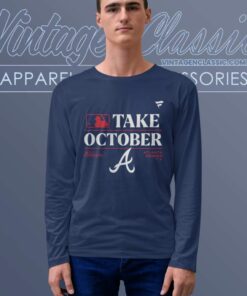 Mlb Atlanta Braves Take October Shirt 2023 Postseason 5 Mlb Atlanta Braves Take October Shirt 2023 Postseason Long Sleeve Tee