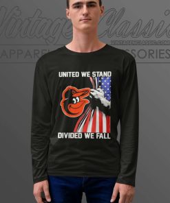 Mlb Baltimore Orioles Shirt United We Stand Divided We Fall 6 Mlb Baltimore Orioles Shirt United We Stand Divided We Fall American Flag Long Sleeve Tee