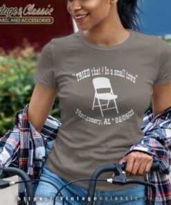 Montgomery Try That In A Small Town Folding Chair Women TShirt