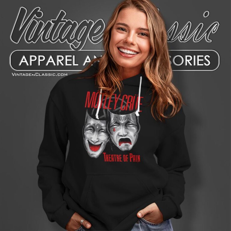 Motley Crue Shirt Theatre Of Pain Shirt Hoodie Motley Crue Shirt Theatre Of Pain Shirt Hoodie