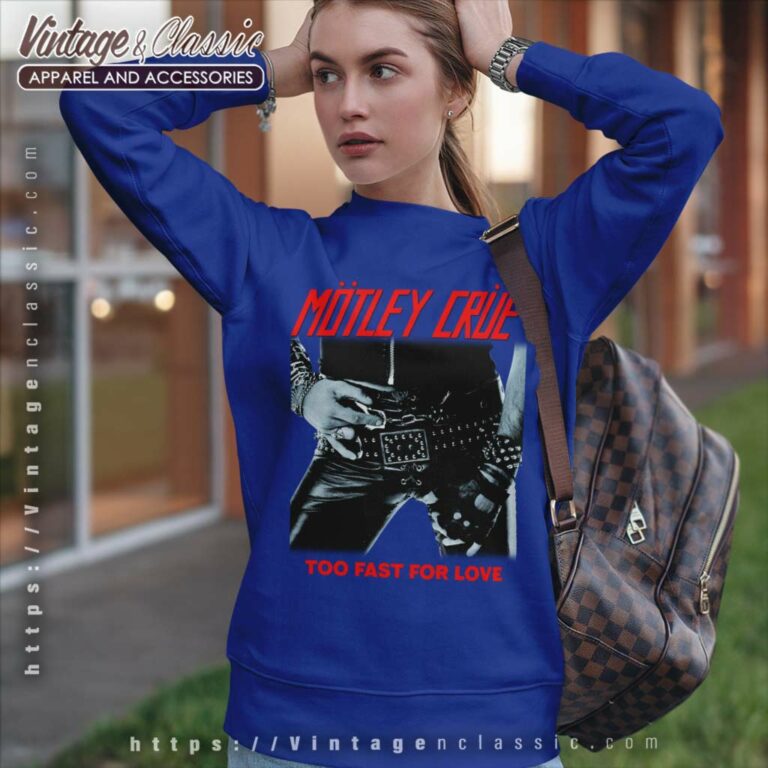 Motley Crue Shirt Too Fast For Love Sweatshirt Motley Crue Shirt Too Fast For Love Sweatshirt