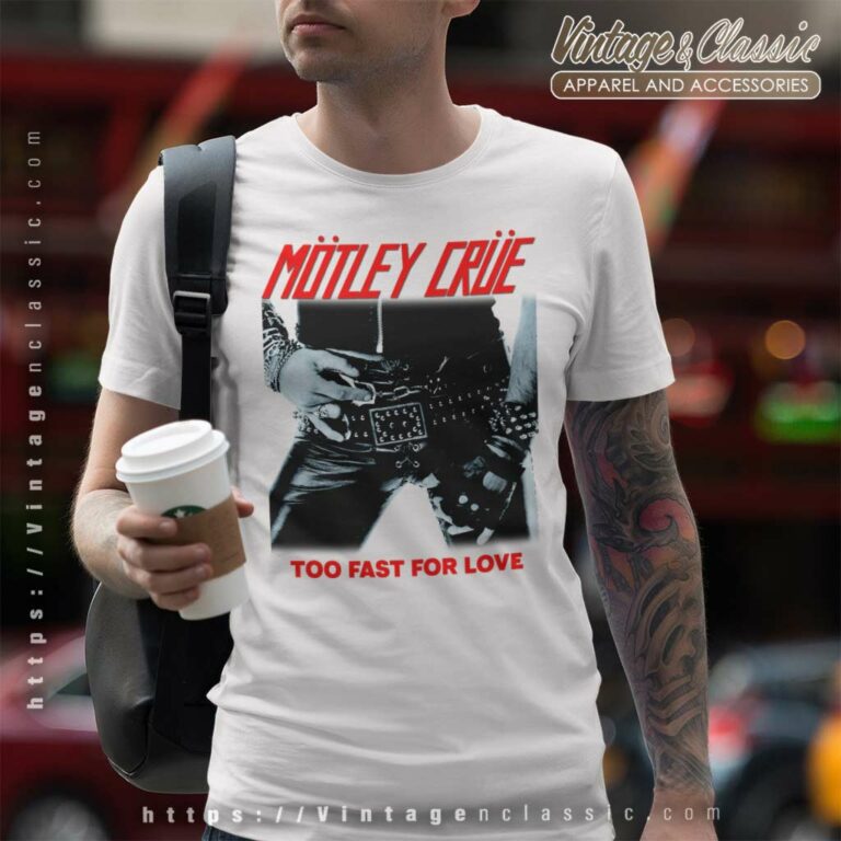 Motley Crue Shirt Too Fast For Love T Shirt Motley Crue Shirt Too Fast For Love T Shirt
