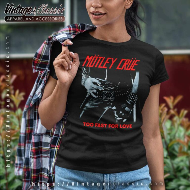 Motley Crue Shirt Too Fast For Love Women TShirt Motley Crue Shirt Too Fast For Love Women TShirt