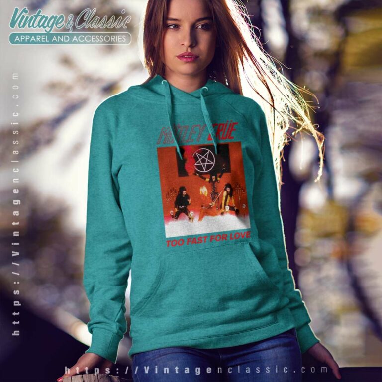 Motley Crue Too Fast For Love Hoodie Motley Crue Too Fast For Love Hoodie