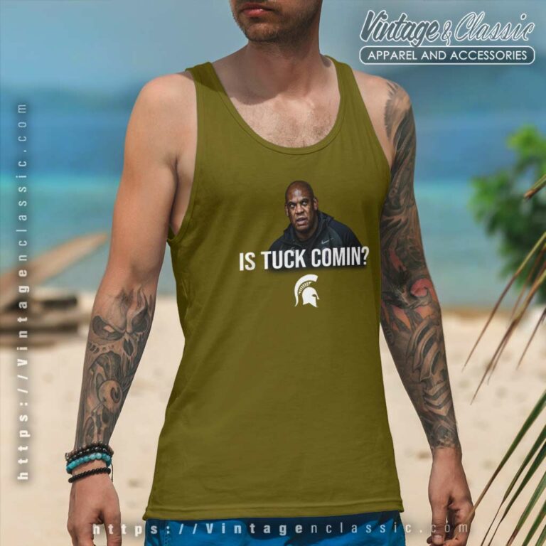 Msu Is Tuck Comin Tuck Comin Tank Top Racerback Msu Is Tuck Comin Tuck Comin Tank Top Racerback