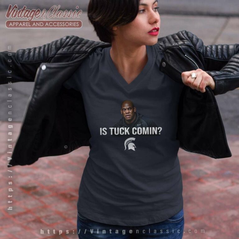 Msu Is Tuck Comin Tuck Comin V Neck TShirt Msu Is Tuck Comin Tuck Comin V Neck TShirt