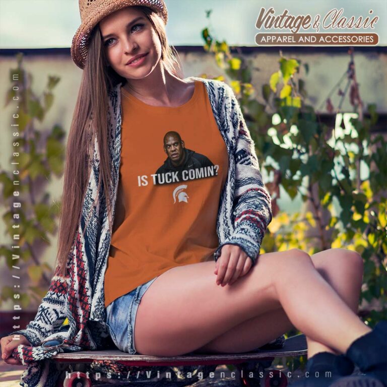 Msu Is Tuck Comin Tuck Comin Women TShirt Msu Is Tuck Comin Tuck Comin Women TShirt