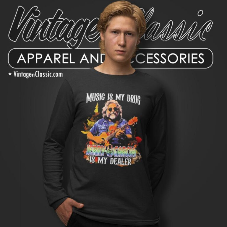 Music Is My Drug Jerry Garcia Is My Dealer 2024 Long Sleeve Tee Music Is My Drug Jerry Garcia Is My Dealer 2024 Long Sleeve Tee
