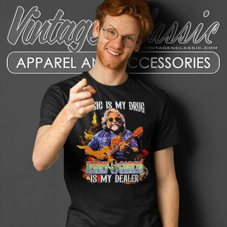 Music Is My Drug Jerry Garcia Is My Dealer 2024 T Shirt Music Is My Drug Jerry Garcia Is My Dealer 2024 T Shirt
