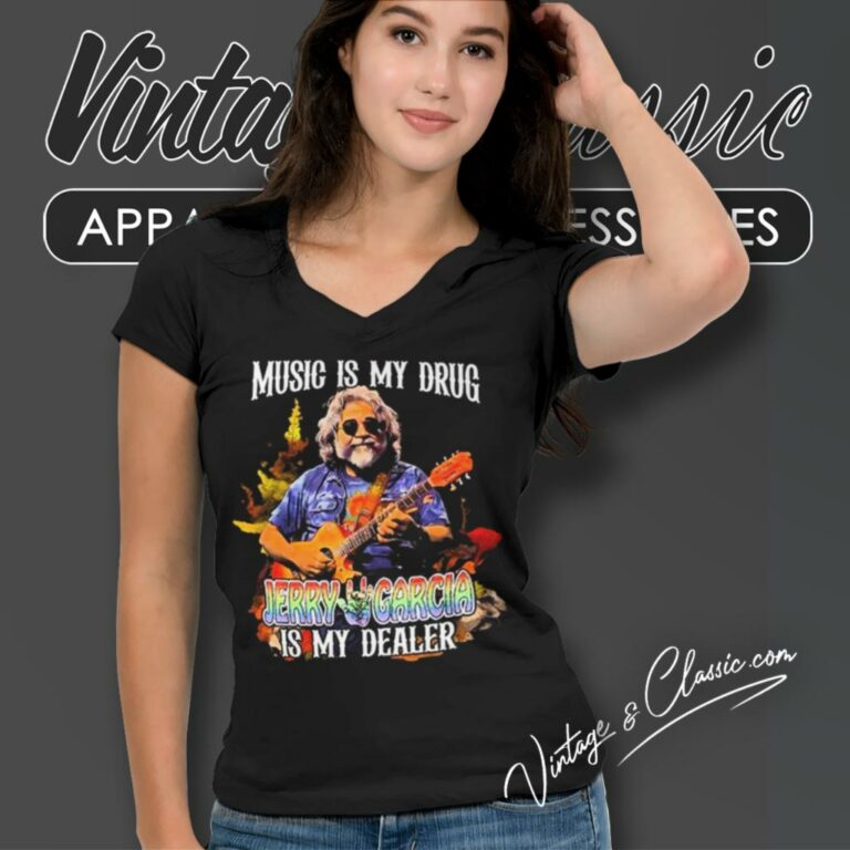 Music Is My Drug Jerry Garcia Is My Dealer 2024 V Neck TShirt Music Is My Drug Jerry Garcia Is My Dealer 2024 V Neck TShirt