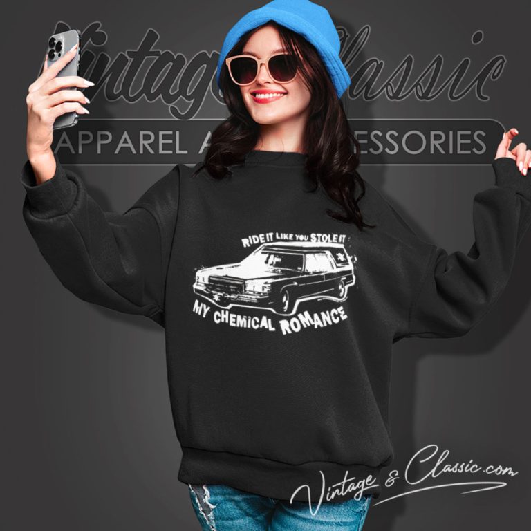My Chemical Romance Shirt Ride It Like You Stole It Sweatshirt 1 My Chemical Romance Shirt Ride It Like You Stole It Sweatshirt 1