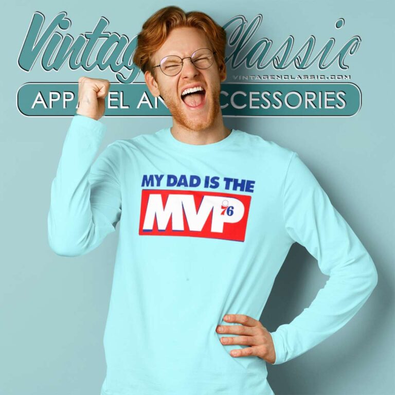 My Dad Is The Mvp Shirt Philadelphia 76ers Long Sleeve Tee My Dad Is The Mvp Shirt Philadelphia 76ers Long Sleeve Tee