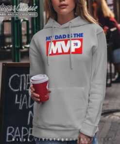My Dad Is The Mvp Shirt Philadelphia 76ers My Dad Is The Mvp Shirt Philadelphia 76ers Hoodie