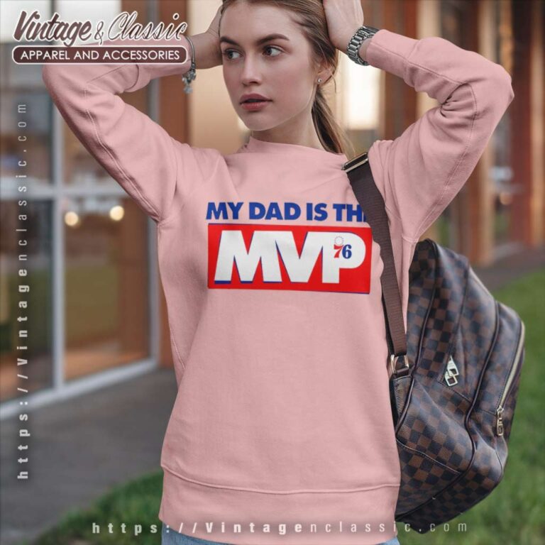 My Dad Is The Mvp Shirt Philadelphia 76ers Sweatshirt My Dad Is The Mvp Shirt Philadelphia 76ers Sweatshirt