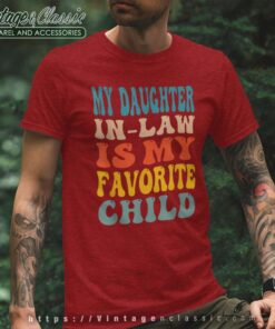 My Daughter In Law Is My Favorite Child Funny T Shirt