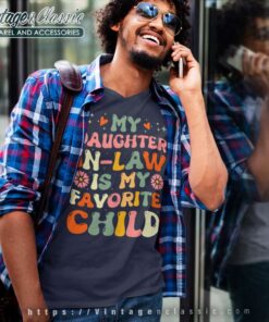 My Daughter In Law Is My Favorite Child V Neck TShirt