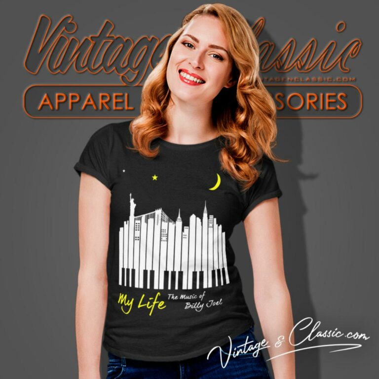 My Life Music Of Billy Joel Women T Shirt My Life Music Of Billy Joel Women T Shirt