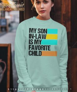 My Son In Law Is My Favorite Child Sweatshirt