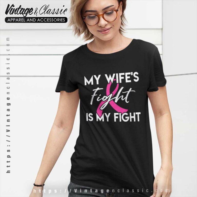 My Wifes Fight Is My Fight Shirt Breast Cancer Shirt Gift T Shirt My Wifes Fight Is My Fight Shirt Breast Cancer Shirt Gift T Shirt