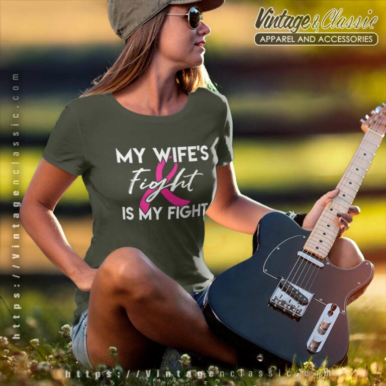 My Wifes Fight Is My Fight Shirt Breast Cancer Shirt Gift Women TShirt My Wifes Fight Is My Fight Shirt Breast Cancer Shirt Gift Women TShirt