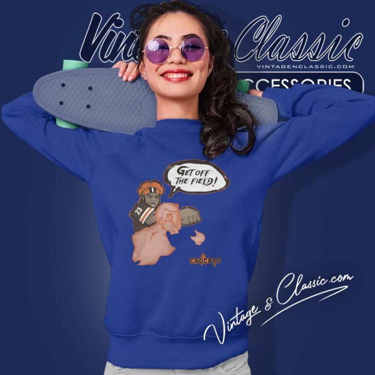 Myles Garrett Get Off The Field Sweatshirt Myles Garrett Get Off The Field Sweatshirt