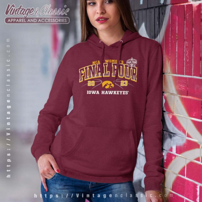 NCAA Womens Final Four Shirt Iowa Hawkeyes Hoodie Women NCAA Womens Final Four Shirt Iowa Hawkeyes Hoodie Women