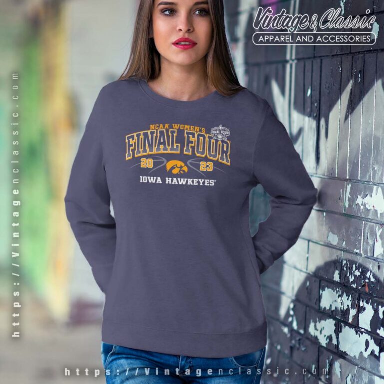 NCAA Womens Final Four Shirt Iowa Hawkeyes Sweetshirt NCAA Womens Final Four Shirt Iowa Hawkeyes Sweetshirt