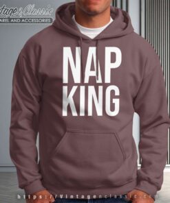 Nap King Shirt I Love Naps Hoodie