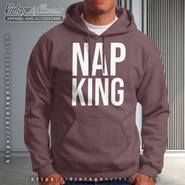 Nap King Shirt I Love Naps Hoodie Nap King Shirt I Love Naps Hoodie