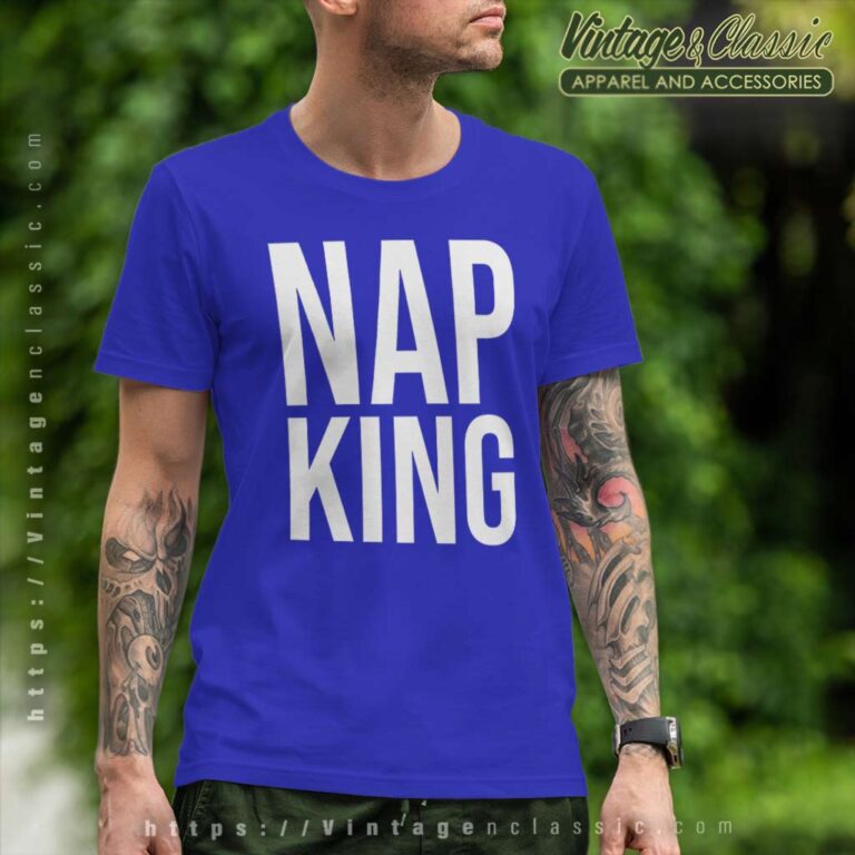 Nap King Shirt I Love Naps T Shirt Nap King Shirt I Love Naps T Shirt