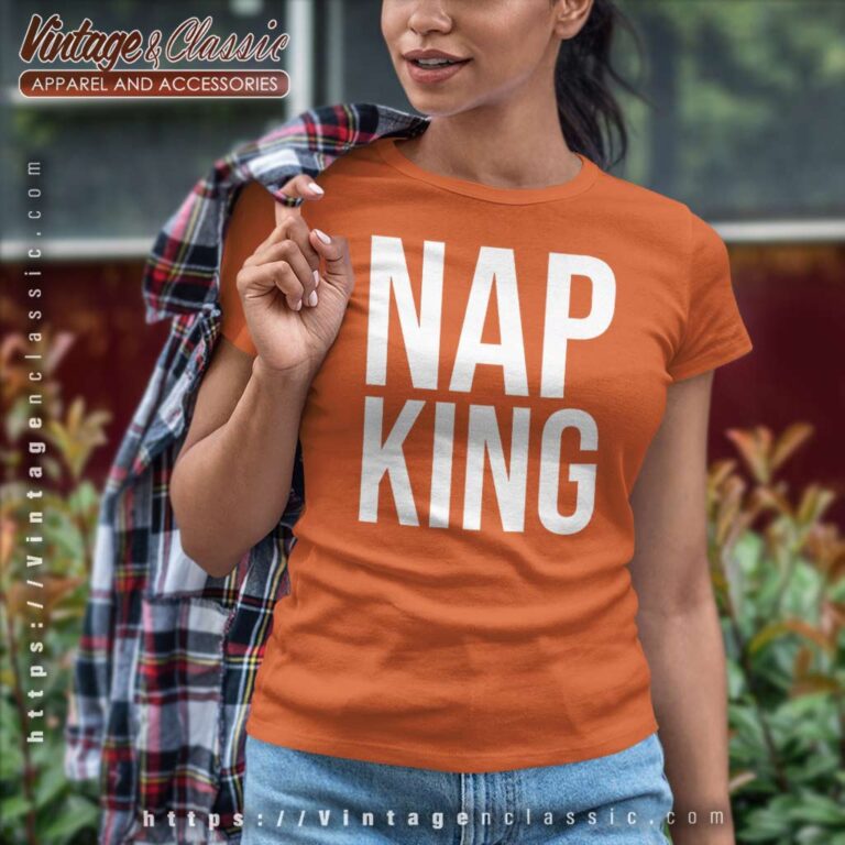 Nap King Shirt I Love Naps Women TShirt Nap King Shirt I Love Naps Women TShirt