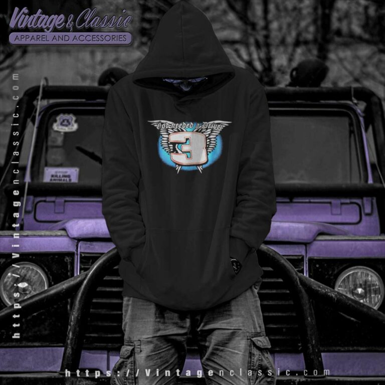 Nascar Dale Earnhardt God Needed A Driver Hoodie Nascar Dale Earnhardt God Needed A Driver Hoodie