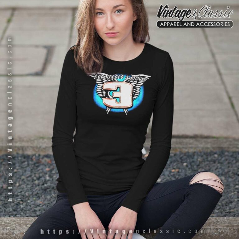 Nascar Dale Earnhardt God Needed A Driver Long Sleeve Tee Nascar Dale Earnhardt God Needed A Driver Long Sleeve Tee