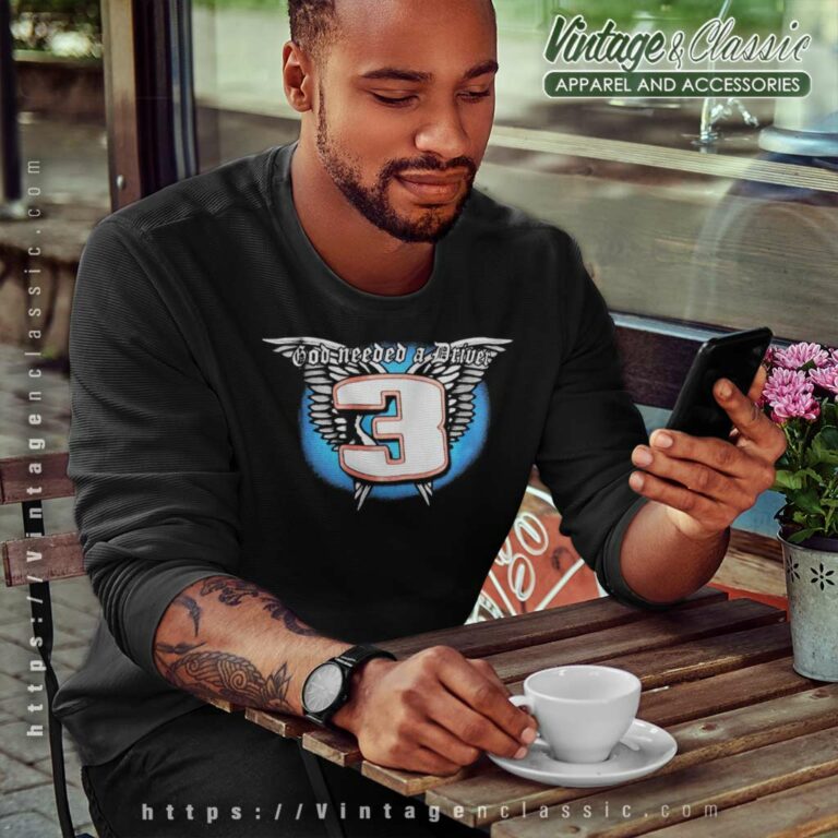 Nascar Dale Earnhardt God Needed A Driver Sweatshirt Nascar Dale Earnhardt God Needed A Driver Sweatshirt